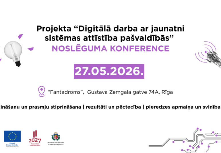 Notiks projekta “Digitālā darba ar jaunatni sistēmas attīstība pašvaldībās” noslēguma konference