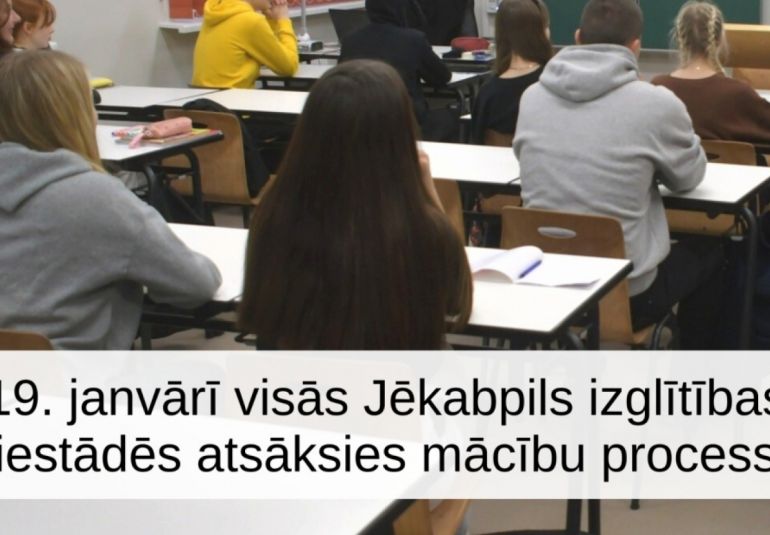 No 19.janvāra atsāks mācības Jēkabpils pilsētas izglītības iestādēs un Ābeļu pamatskolā
