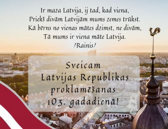 Sveicam Latvijas Republikas proklamēšanas 103.gadadienā!