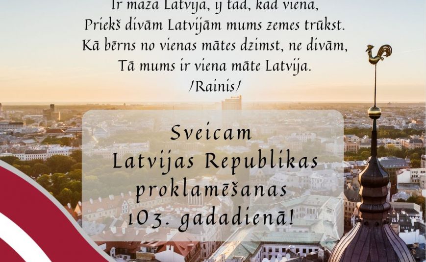 Sveicam Latvijas Republikas proklamēšanas 103.gadadienā!