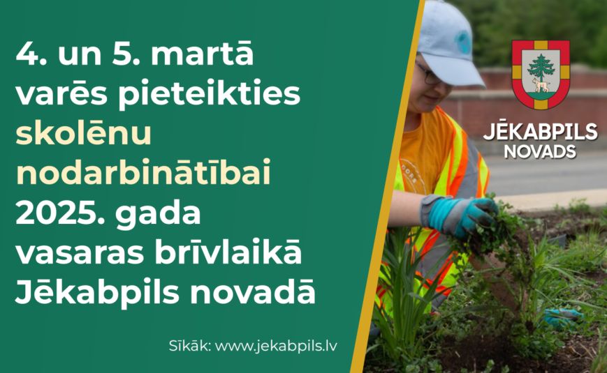 4. un 5. martā varēs pieteikties skolēnu nodarbinātībai 2025. gada vasaras brīvlaikā Jēkabpils novadā